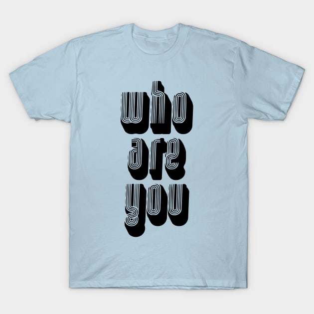 Who Are You Funky Font Question T-Shirt by HighBrowDesigns